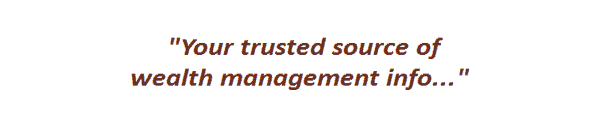 Your trusted source of wealth management info